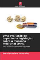 Uma avaliação do impacto da legislação sobre a maconha medicinal (MML) (Portuguese Edition) 6209376401 Book Cover