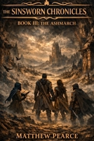 The Sinsworn Chronicles: Book III: The Ashmarch B0GY3YZ55J Book Cover
