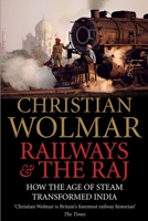 Railways and The Raj: How the Age of Steam Transformed India 1782397671 Book Cover