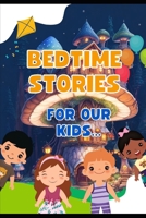 Bedtime Stories: For Our Kids B0C9S89Z8B Book Cover