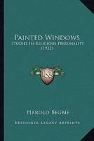 Painted windows;: Studies in religious personality, 9357381538 Book Cover