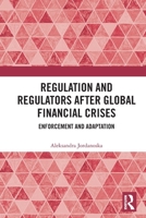 Regulation and Regulators After Global Financial Crises: Enforcement and Adaptation 1032944269 Book Cover