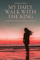 My Daily Walk with the King: Developing an Intimate Relationship with the Lord B0CGSXZ9ZN Book Cover