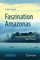 Faszination Amazonas: Seine Menschen, seine Tiere, seine Pflanzen 3662583275 Book Cover