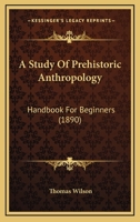 A Study of Prehistoric Anthropology: Hand-Book for Beginners 1019174668 Book Cover