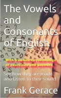 The Vowels and Consonants of English: See how they are made and Listen to their sound B0CSZ1VST1 Book Cover