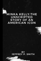 Minka kelly: The Unscripted Story of an American Icon B0CP128DF3 Book Cover