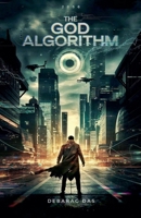 The God Algorithm: How Silence Destroyed Free Will B0DWWZPPCB Book Cover