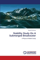 Stability Study On A Submerged Breakwater: A Physical Model Study 365922037X Book Cover