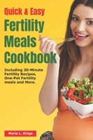 Quick and Easy Fertility Meals cookbook: Including 30-Minute Fertility Recipes, One-Pot Fertility meals and many more B0CLR9VWVX Book Cover