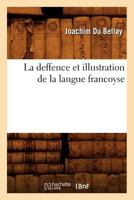 La Deffence Et Illustration de La Langue Francoyse 2012535917 Book Cover