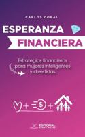 ESPERANZA FINANCIERA: Estrategias financieras para mujeres inteligentes y divertidas (Spanish Edition) 1966206054 Book Cover
