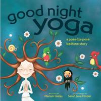 Good Night Yoga: A Pose-by-Pose Bedtime Story 1683641078 Book Cover