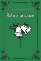 30 Chansons de No�l En Anglais Avec Partitions Et Doigt�s Pour Fl�te Irlandaise 1497397448 Book Cover