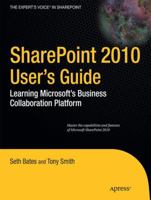SharePoint 2010 Users Guide: Learning Microsofts Business Collaboration Platform (Expert's Voice in Sharepoint)