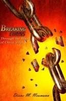 Breaking Chains Through the Power of Christ Jesus B09BY85NHT Book Cover