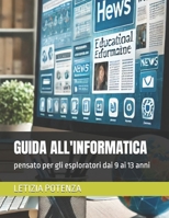 GUIDA ALL'INFORMATICA: pensato per gli esploratori dai 9 ai 13 anni (Scopriamo la tecnologia e l'informatica, per ragazzi dai 9 anni in poi) (Italian Edition) B0F74Q3629 Book Cover