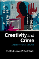 Creativity and Crime: A Psychological Analysis 1107562511 Book Cover