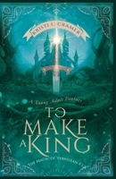 To Make a King 1977753922 Book Cover
