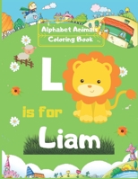 Alphabet Animals Coloring Book: "Liam" Personalized Custom Name Initial Alphabet B083XGJRKV Book Cover