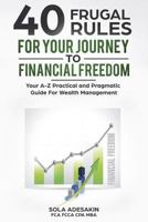 40 Frugal Rules For Your Journey To Financial Freedom: Your A-Z Practical and Pragmatic Guide For Wealth Management 9789661959 Book Cover