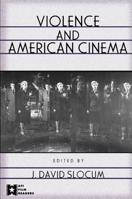 Violence and American Cinema (Afi Film Readers) 0415928095 Book Cover