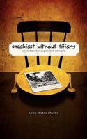 Breakfast Without Tiffany: An Inspirational Journey of Faith 1936400545 Book Cover