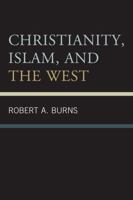 Christianity, Islam, and the West 0761855599 Book Cover