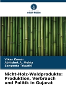 Nicht-Holz-Waldprodukte: Produktion, Verbrauch und Politik in Gujarat (German Edition) 6209875688 Book Cover