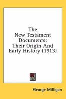 The New Testament Documents: Their Origin and Early History 159752641X Book Cover