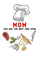 kitchen and recipes Notebook mom you are my best chef ever: Recipes Notebook/Journal Gift 120 page, Lined, 6x9 (15.2 x 22.9 cm) 1712192701 Book Cover