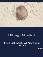 The Cathedrals of Northern France B0CTZFWMDG Book Cover