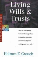 Living Wills & Trusts: How to Distinguish Between Them; Probate & Taxation; Intestate Succession, Tips on Writing Your Own Will (Series 300: Retirees & Estates) 0944817742 Book Cover
