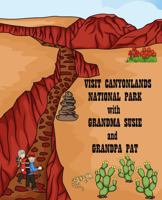 Visit Canyonlands National Park with Grandma Susie and Grandpa Pat 1735761826 Book Cover