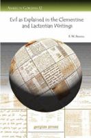 Evil as Explained in the Clementine and Lactantian Writings (Analecta Gorgiana 12) 1593334907 Book Cover