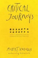Critical Journeys: How 14 Librarians Came to Embrace Critical Practice 1936117924 Book Cover