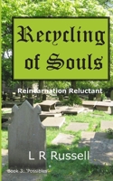 Recycling of Souls: Reincarnation Reluctant 1520268831 Book Cover