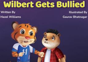 Wilbert Gets Bullied B0GY9GSCPZ Book Cover
