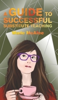 A Guide to Successful Substitute Teaching 1788482107 Book Cover