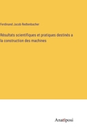 R�sultats scientifiques et pratiques destin�s a la construction des machines 0274244675 Book Cover