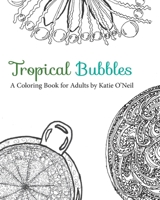 Tropical Bubbles a Coloring Book for Adults 0578541181 Book Cover