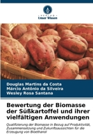 Bewertung der Biomasse der Süßkartoffel und ihrer vielfältigen Anwendungen (German Edition) 6207162285 Book Cover