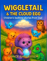 Wiggletale & The Cloud Egg: Children's bedtime stories from Dad B0FDL8ZNXH Book Cover