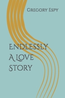 Endlessly A Love Story 1974585646 Book Cover