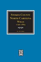 Stokes County, North Carolina Wills: 1790-1864 089308557X Book Cover