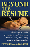 Beyond the Resume: A Comprehensive Guide to Making the Right Impression Through E-Mail, Cover Letters, Resumes, and Pre-Interviews 1564148831 Book Cover