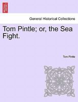 Tom Pintle; Or, the Sea Fight. 1240878001 Book Cover