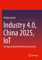 Industry 4.0, China 2025, IoT: The Hype Around the World of Automation 3658378549 Book Cover