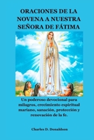 ORACIONES DE LA NOVENA A NUESTRA SEÑORA DE FÁTIMA: Un poderoso devocional para milagros, crecimiento espiritual mariano, sanación, protección y renovación de la fe. (Spanish Edition) B0GV3SZX1S Book Cover