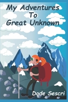 My adventures to Great Unknown (Words To Elate) B0DSKY5ZWK Book Cover